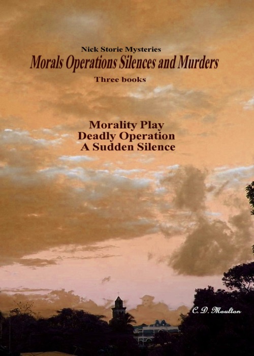 Nick Storie Collection: Morals Operations Silences and Murders