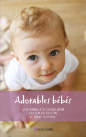 Adorables bébés - Catherine Spencer, Tessa Radley & Sandra Paul by  Catherine Spencer, Tessa Radley & Sandra Paul PDF Download