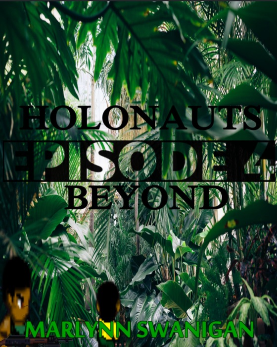 Holonauts Beyond: Episode 4