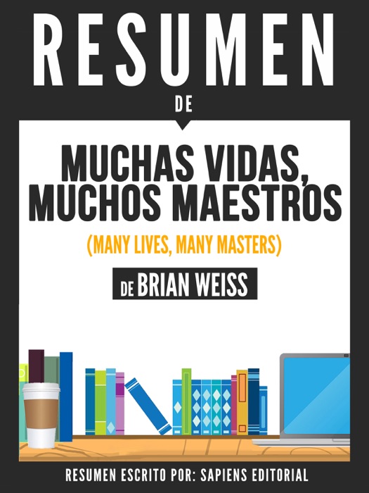 Muchas Vidas, Muchos Maestros (Many Lives, Many Masters) - Resumen Del Libro De Brian Weiss