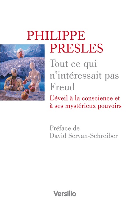 Tout ce qui n'intérressait pas Freud - L'éveil à la conscience et à ses mystérieux pouvoirs