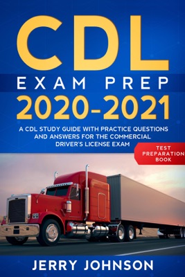 CDL Exam Prep 2020-2021: A CDL Study Guide with Practice Questions and Answers for the Commercial Driver's License Exam (Test Preparation Book)