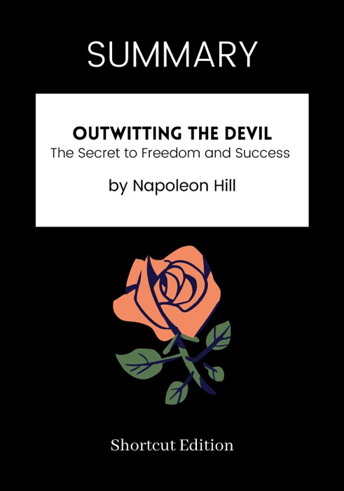 SUMMARY - Outwitting the Devil: The Secret to Freedom and Success by Napoleon Hill