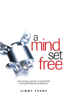 A Mind Set Free - Jimmy Evans