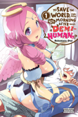 To Save the World, Can You Wake Up the Morning After with a Demi-Human?, Vol. 1 - Rekomaru Otoi