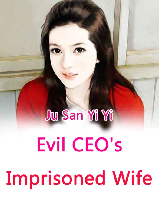 Evil CEO's Imprisoned Wife