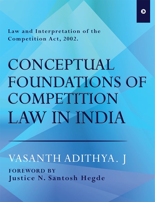 Conceptual Foundations of Competition Law in India