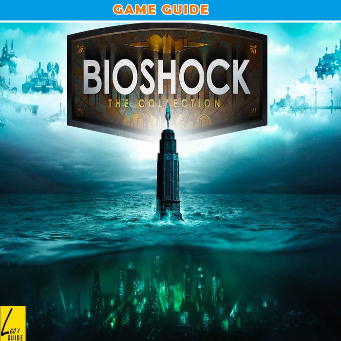 BioShock: The Collection: The Ultimate tips and tricks to help you win