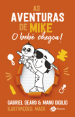 As aventuras de Mike: o bebê chegou - Gabriel Dearo & Manu Digilio