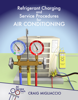 Refrigerant Charging and Service Procedures for Air Conditioning - Craig Migliaccio