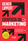 O cientista do marketing digital - Dener Lippert