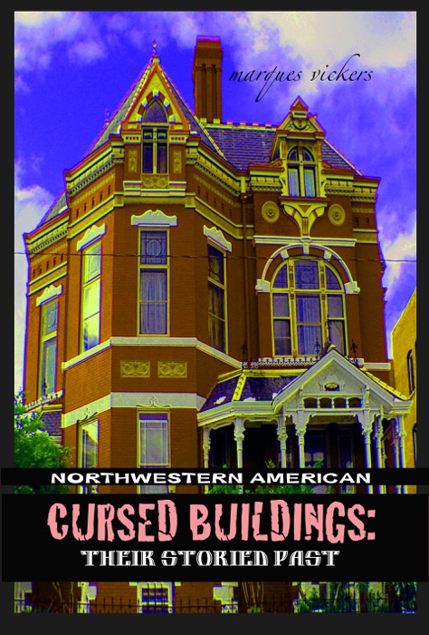 Northwestern American Cursed Buildings: Their Storied Past