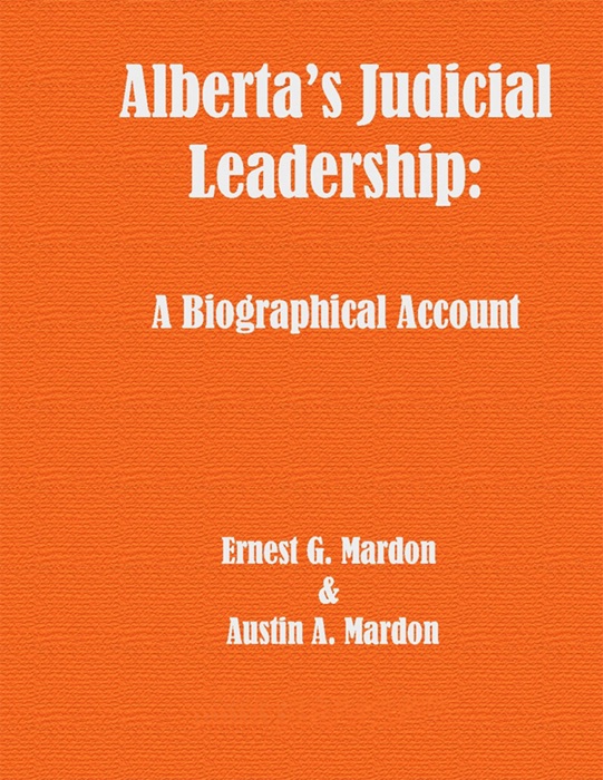 Alberta's Judicial Leadership: A Biographical Account