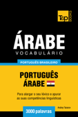 Vocabulário Português Brasileiro-Árabe Egípcio: 3000 Palavras - Andrey Taranov
