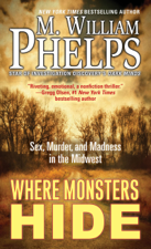 Where Monsters Hide - M. William Phelps Cover Art