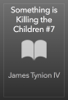 James Tynion IV - Something is Killing the Children #7 artwork