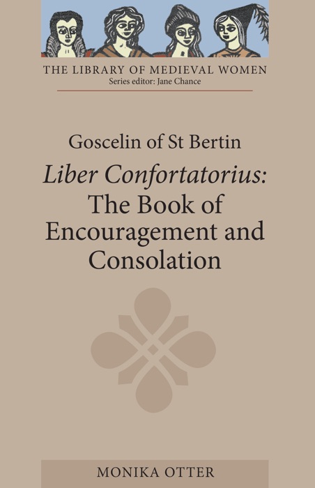 Goscelin of St Bertin: The Book of Encouragement and Consolation [Liber Confortatorius]