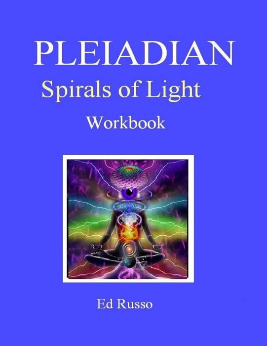 Pleiadian Spirals of Light: Workbook