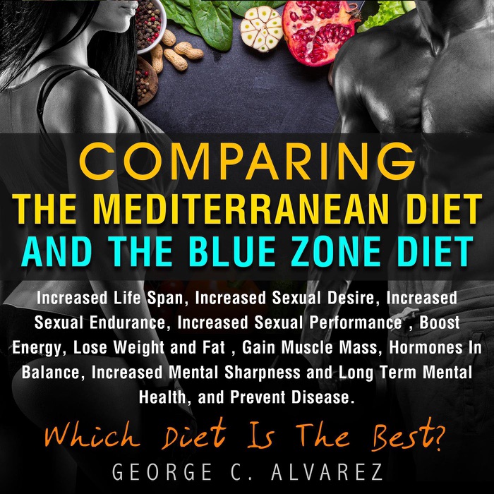 Comparing the Mediterranean Diet and the Blue Zone Diet