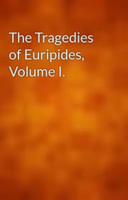 The Tragedies Of Euripides