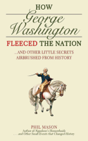 Phil Mason - How George Washington Fleeced the Nation artwork