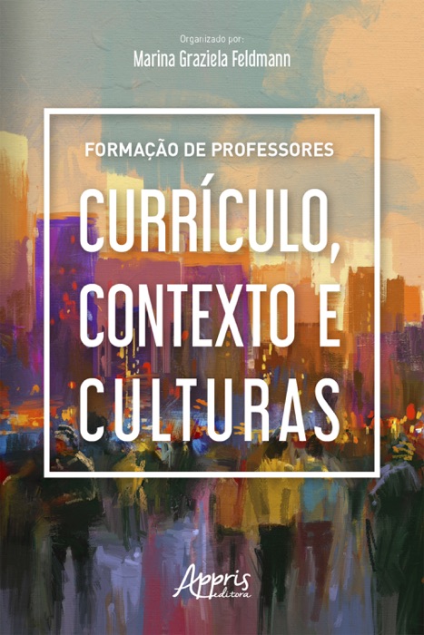 Formação de Professores: Currículo, Contexto e Culturas