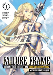 Failure Frame: I Became the Strongest and Annihilated Everything With Low-Level Spells (Light Novel) Vol. 1