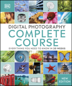 Digital Photography Complete Course - DK