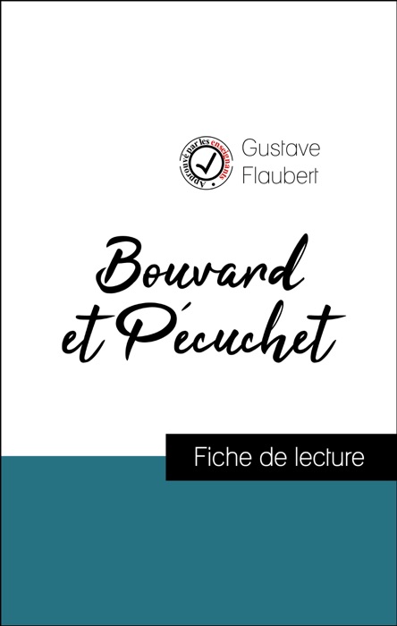 Analyse de l'œuvre : Bouvard et Pécuchet (résumé et fiche de lecture plébiscités par les enseignants sur fichedelecture.fr)