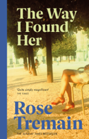 Rose Tremain - The Way I Found Her artwork