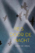 Reis door de nacht - Anne de Vries