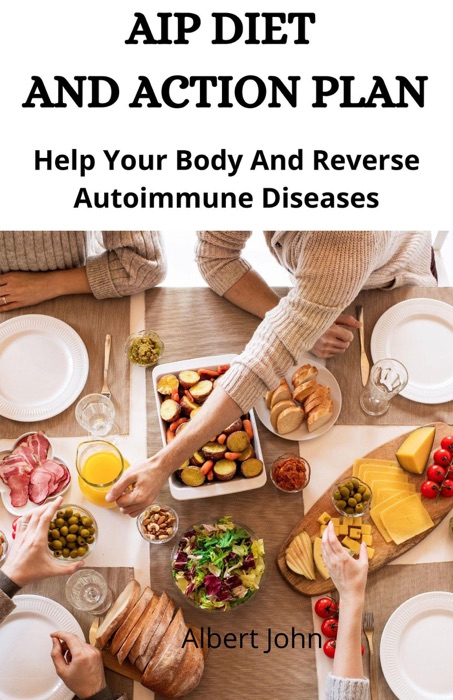 Aip Diet And Action Plan; Help Your Body And Reverse Autoimmune Diseases