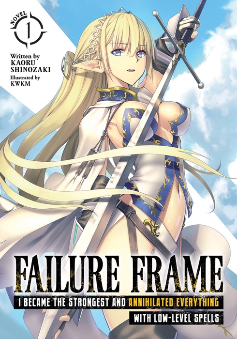 Failure Frame: I Became the Strongest and Annihilated Everything With Low-Level Spells (Light Novel) Vol. 1