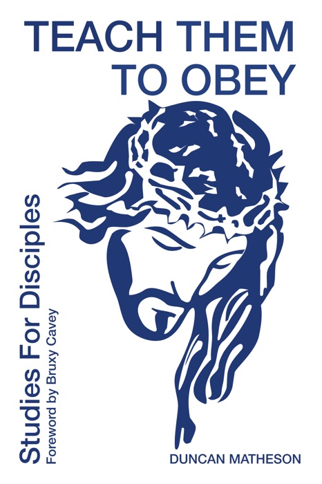 Teach Them To Obey - Studies For Disciples