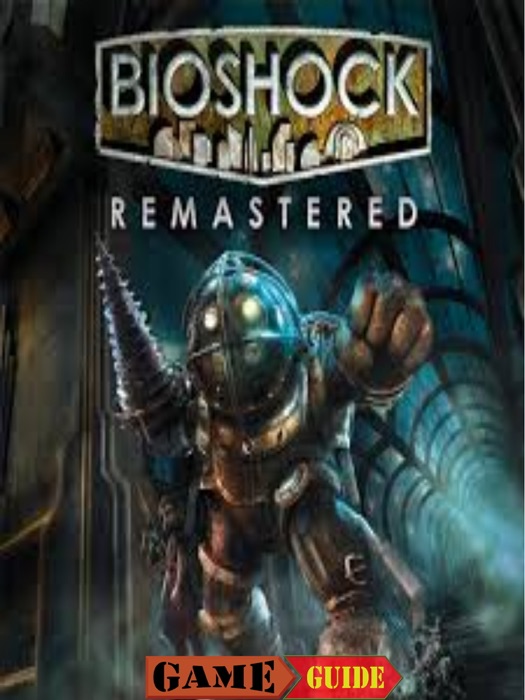 BioShock Remastered Guide