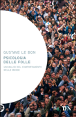 Psicologia delle folle - Gustave Le Bon