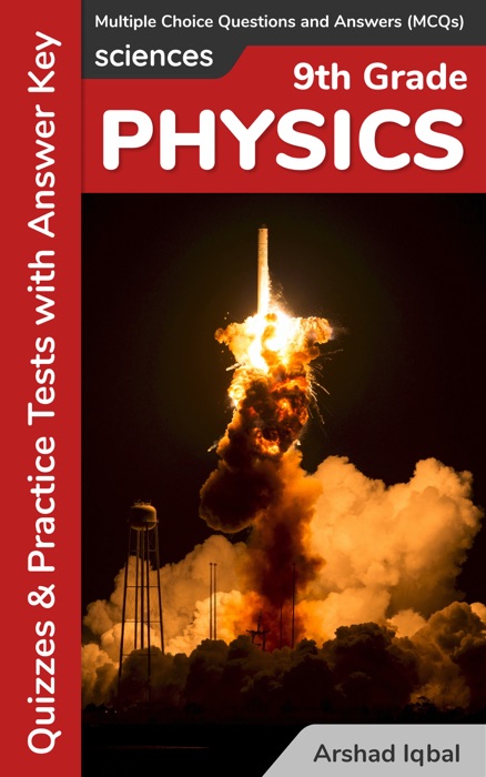 Grade 9 Physics Multiple Choice Questions and Answers (MCQs): Quizzes & Practice Tests with Answer Key (9th Grade Physics Worksheets & Quick Study Guide)