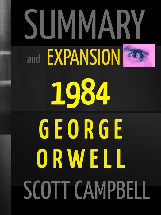 Summary and Expansion: 1984 by George Orwell