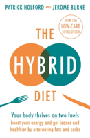 Patrick Holford BSc, DipION, FBANT, NTCRP & Jerome Burne - The Hybrid Diet artwork