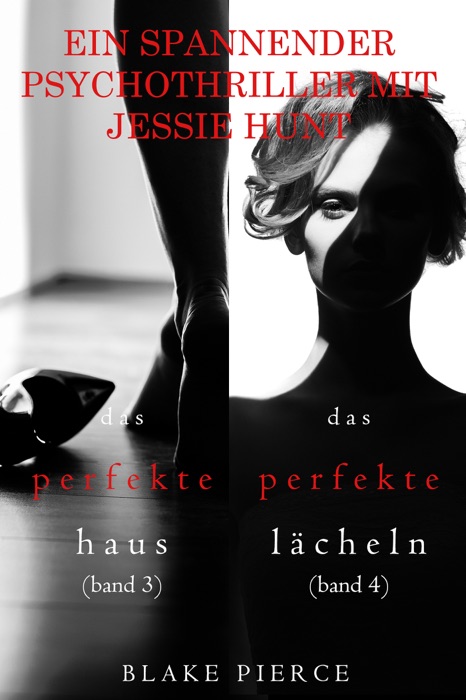 Spannendes Psychothriller-Paket mit Jessie Hunt: Das perfekte Haus (#3) und Das perfekte Lächeln (#4)