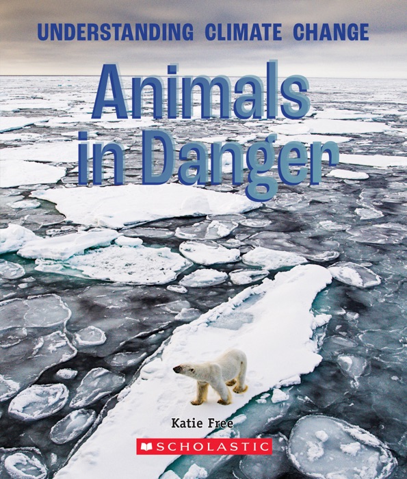 Animals in Danger (A True Book: Understanding Climate Change)