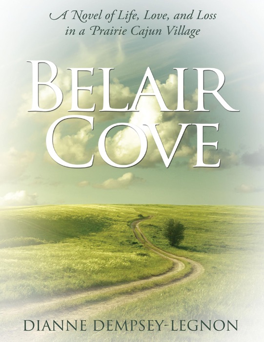 Belair Cove: A Novel of Life, Love, and Loss in a Prairie Cajun Village