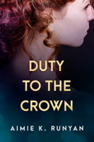 Aimie K. Runyan - Duty to the Crown artwork