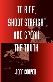 To Ride, Shoot Straight, and Speak the Truth