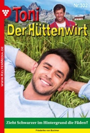Toni der Hüttenwirt 302 – Heimatroman