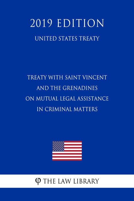 Treaty with Saint Vincent and the Grenadines on Mutual Legal Assistance in Criminal Matters (United States Treaty)