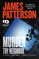 James Patterson - Murder Thy Neighbor artwork