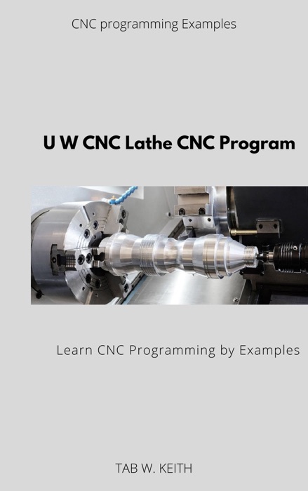 U W CNC Lathe CNC Program Examples