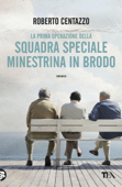 Squadra speciale Minestrina in brodo - Roberto Centazzo