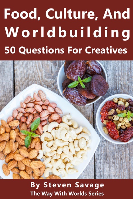 Food, Culture, And Worldbuilding: 50 Questions For Creatives